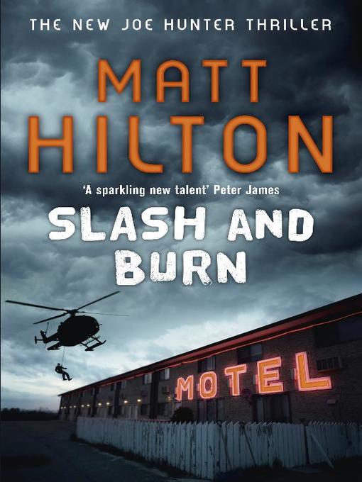 Title details for Slash and Burn by Matt Hilton - Available